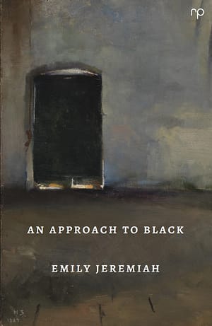 An Approach to Black - Emily Jeremiah - Reflex Press