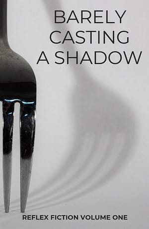 Barely Casting a Shadow - Reflex Fiction One