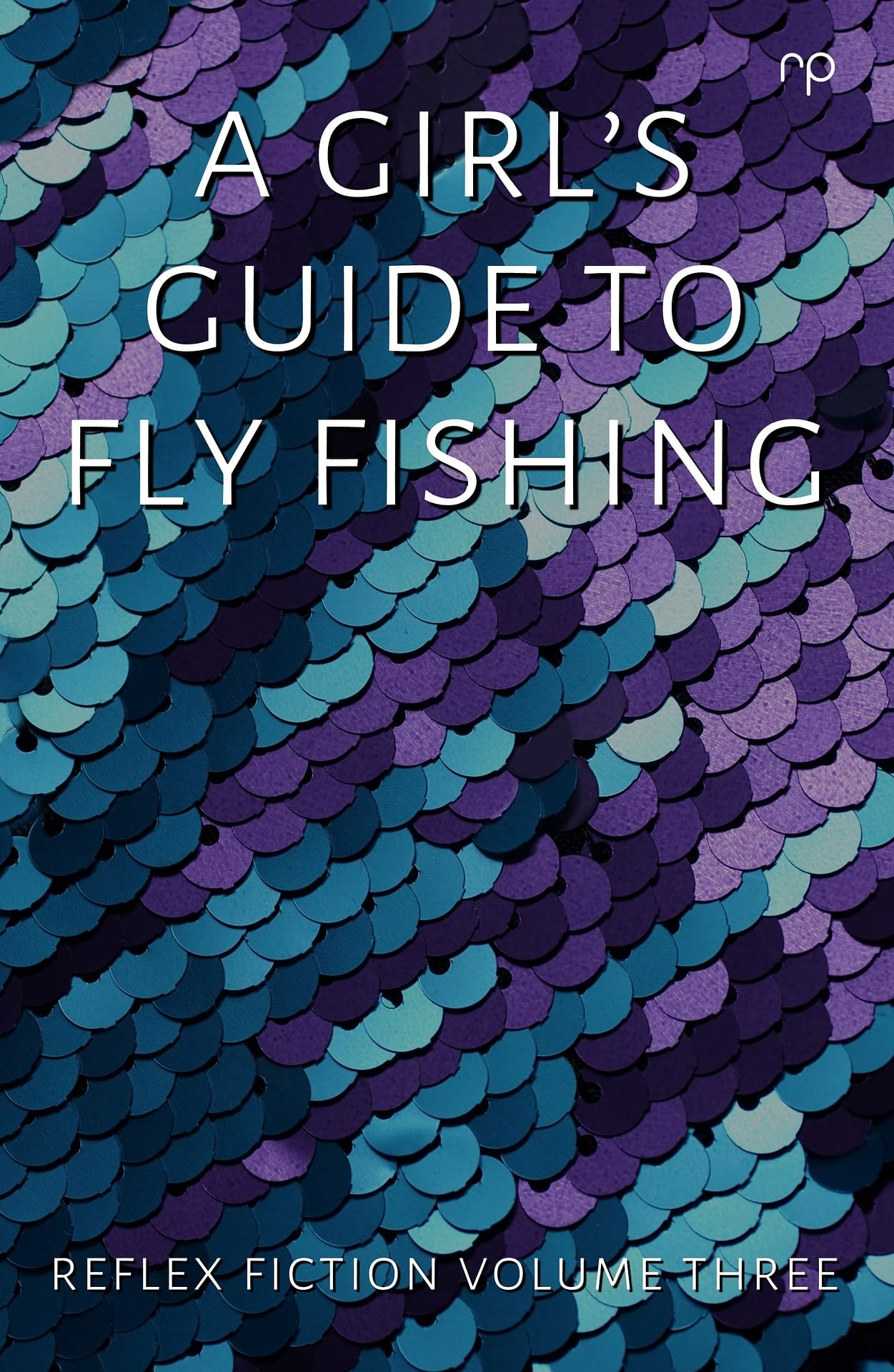 A Girl's Guide to Fly Fishing Reflex Press